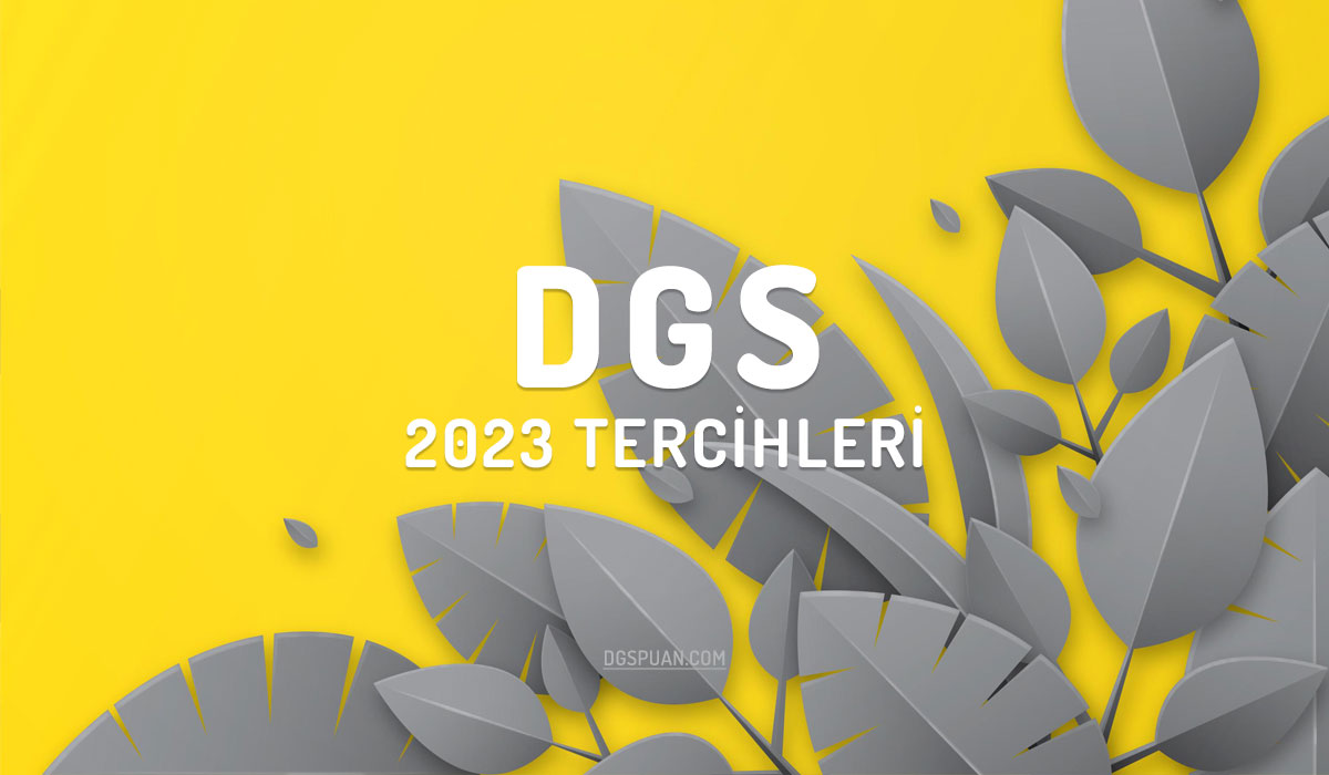 2023 DGS Tercih Süreci Başladı! (Puanlar, Kontenjanlar Burada)